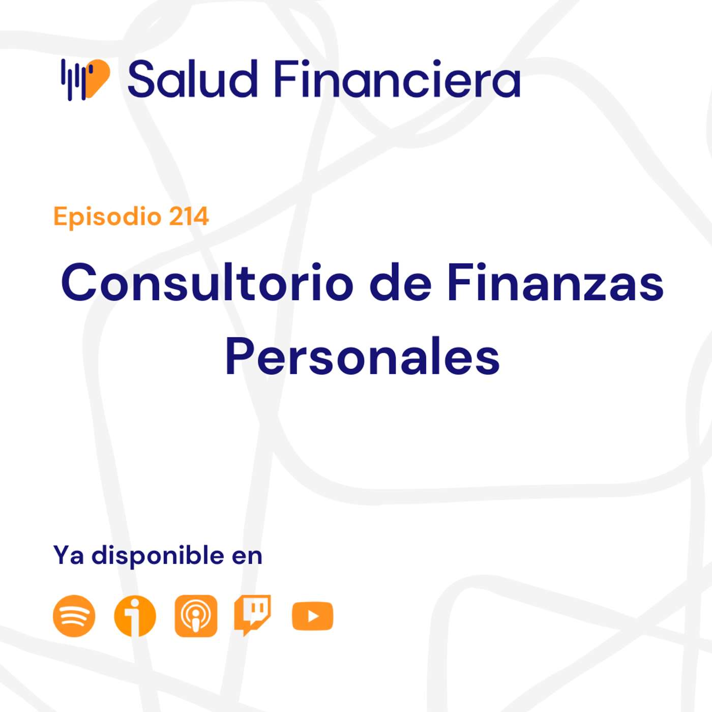 Salud Financiera #214: Consultorio de Finanzas Personales
