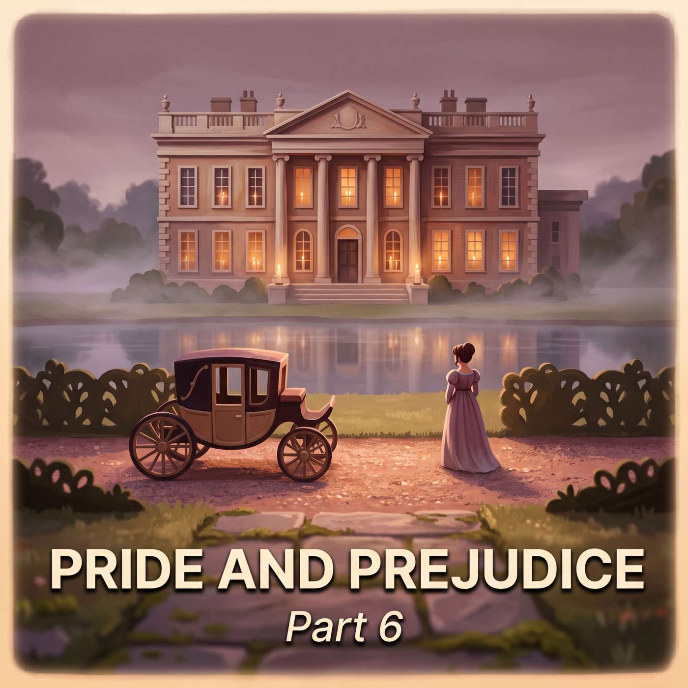 Pride and Prejudice – Part 6