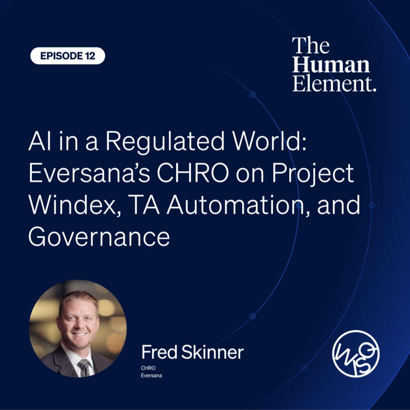 AI in a Regulated World: Eversana’s CHRO on Project Windex, TA Automation, and Governance