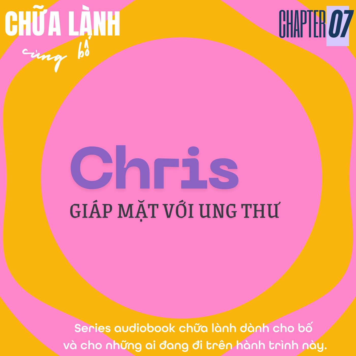 Chris giáp mặt với Ung thư | Chapter 7: Tư duy vượt thoát ung thư
