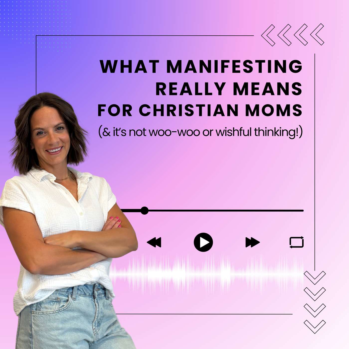 54| What Manifesting Really Means for Christian Moms (It’s Not Woo or Wishful Thinking) 54| What Manifesting Really Means for Christian Moms (It’s Not Woo or Wishful Thinking)