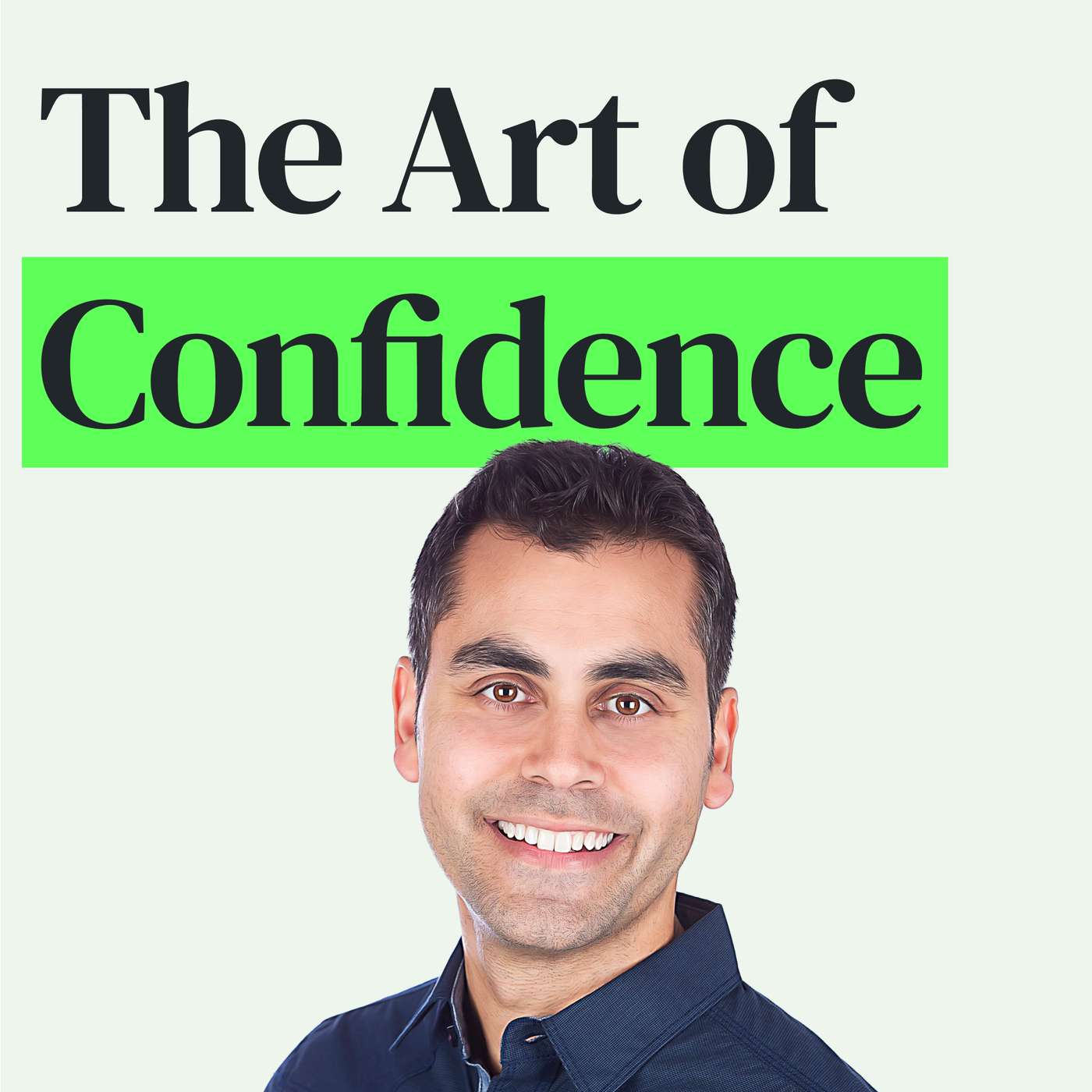 The Art of Confidence: Find It, Grow It and Use It to Your Advantage with Dr. Aziz Gazipura episode artwork