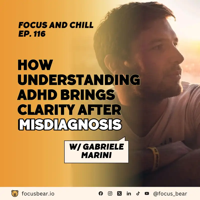 ADHD Misdiagnosis in High Achievers: Gabriele Marini’s Story – Focus & Chill Ep 116