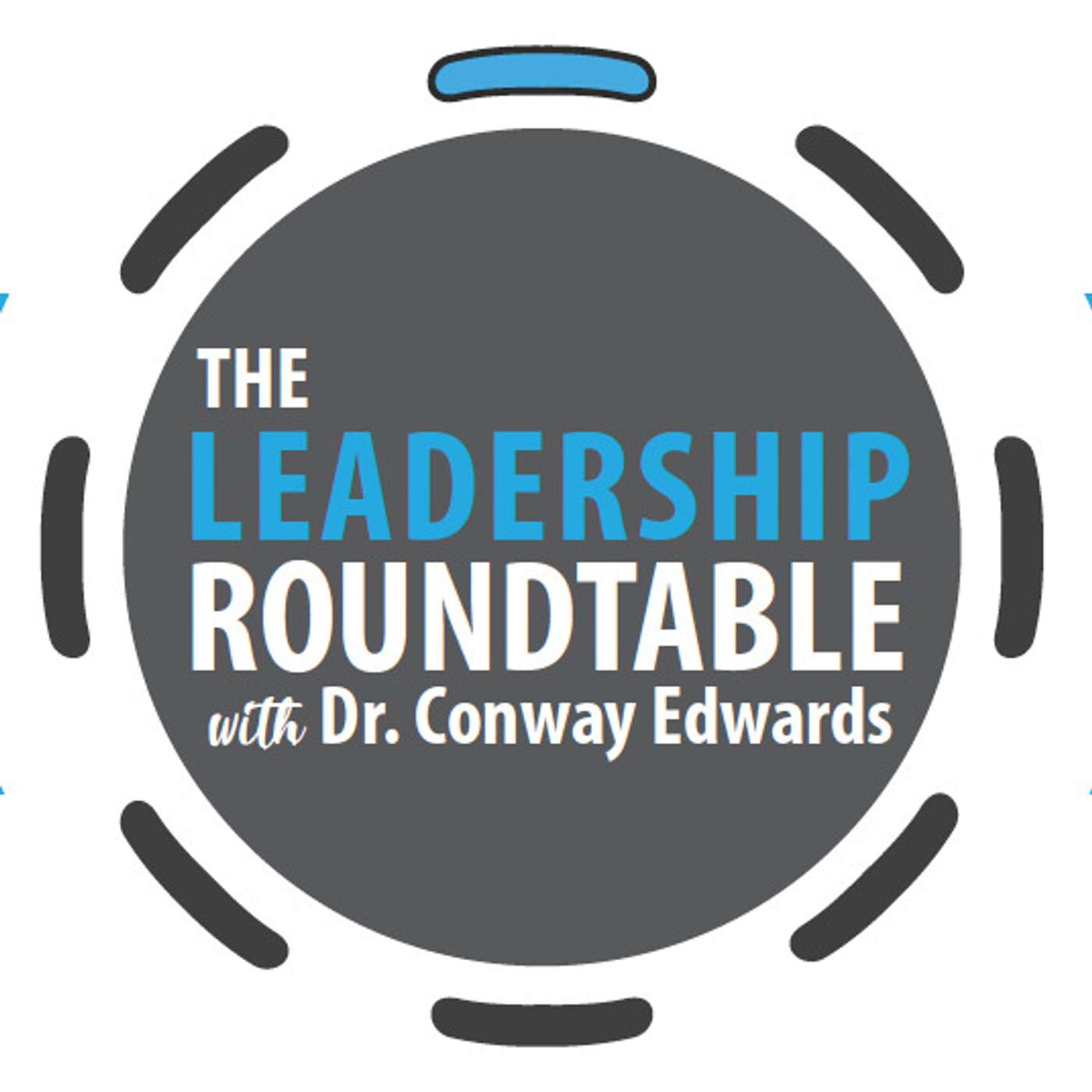How to Develop the Next Generation of Leaders - The Leadership Roundtable Podcast w/ Dr. Conway Edwards (S3, Ep. 4) episode artwork