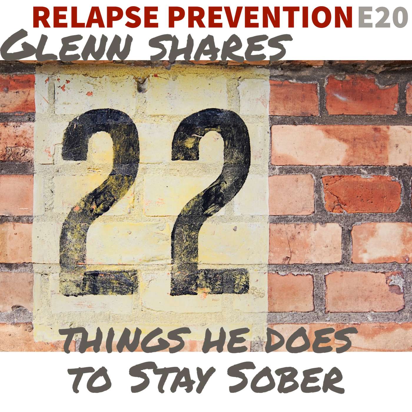 Relapse Prevention - Glenn Shares the 22 things he does to Stay Sober ! episode artwork