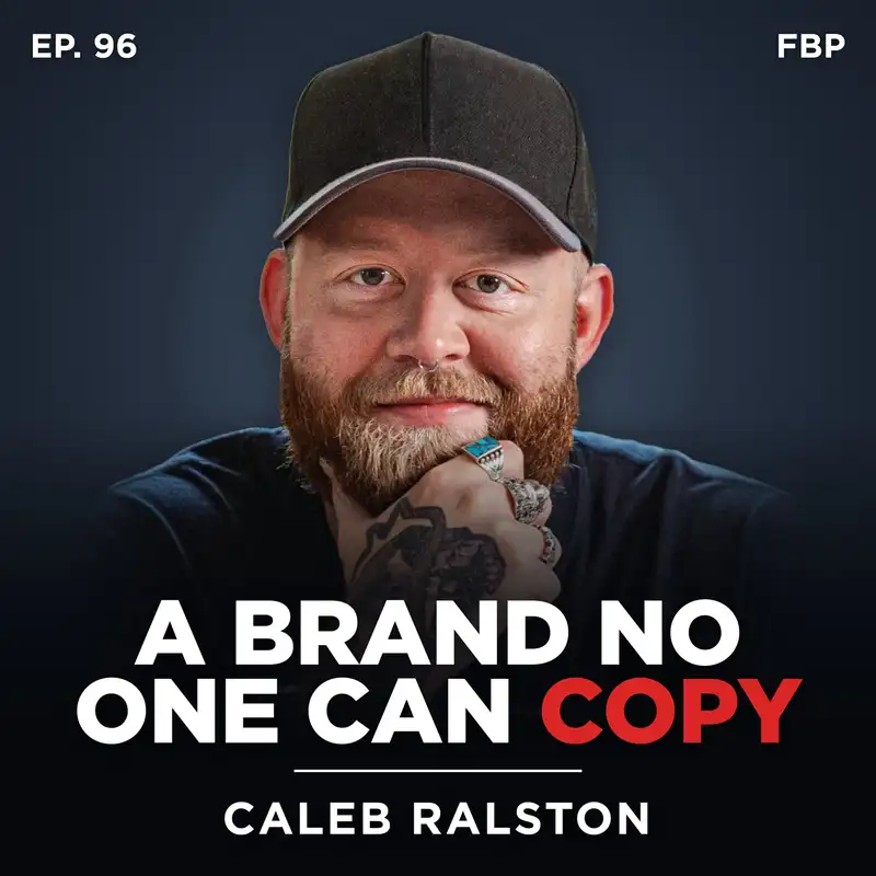 Most People Aren't Building a Brand, They're Building a Prison - Caleb Ralston | Ep. 96