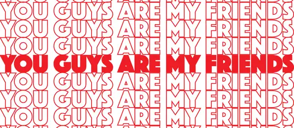 You Guys Are My Friends