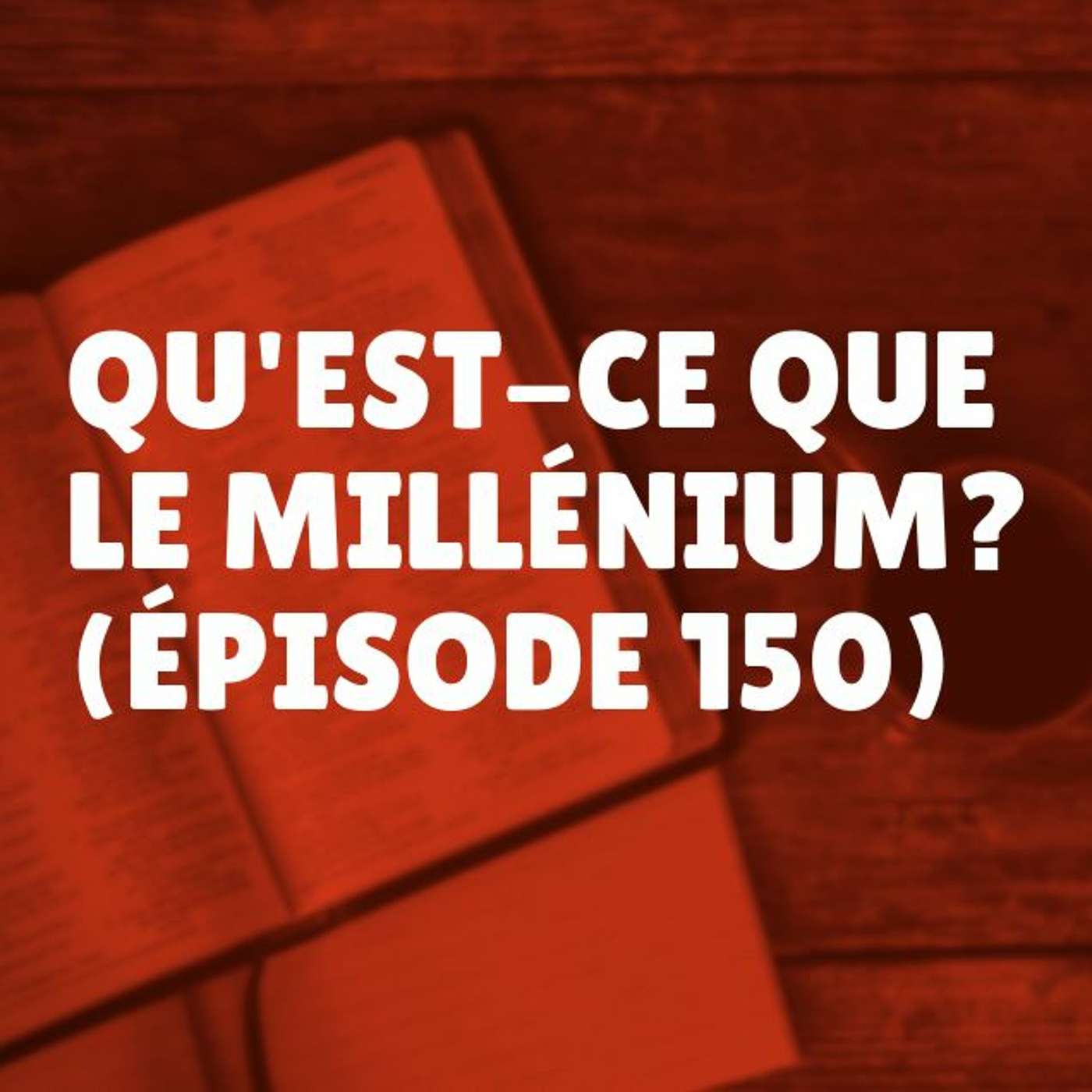 Qu'est-ce que le millénium? (Épisode 150) episode artwork