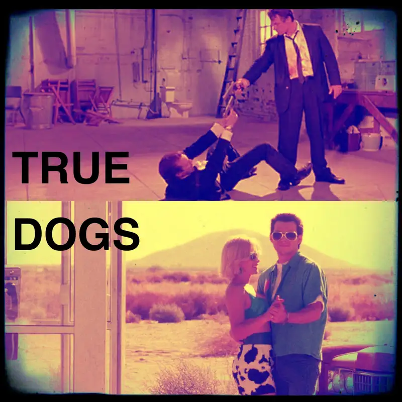 Episode 2.25 True Dogs