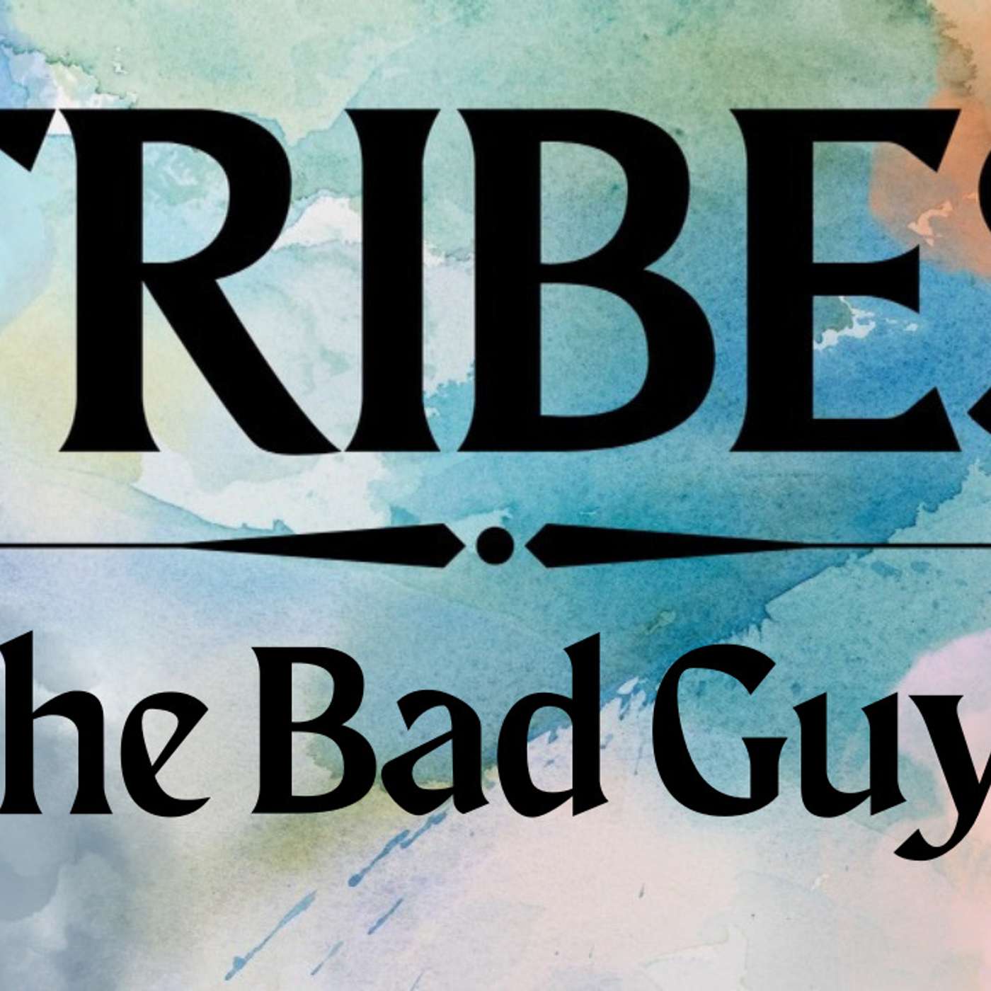Tribes: The Bad Guys - Todd Blanton episode artwork