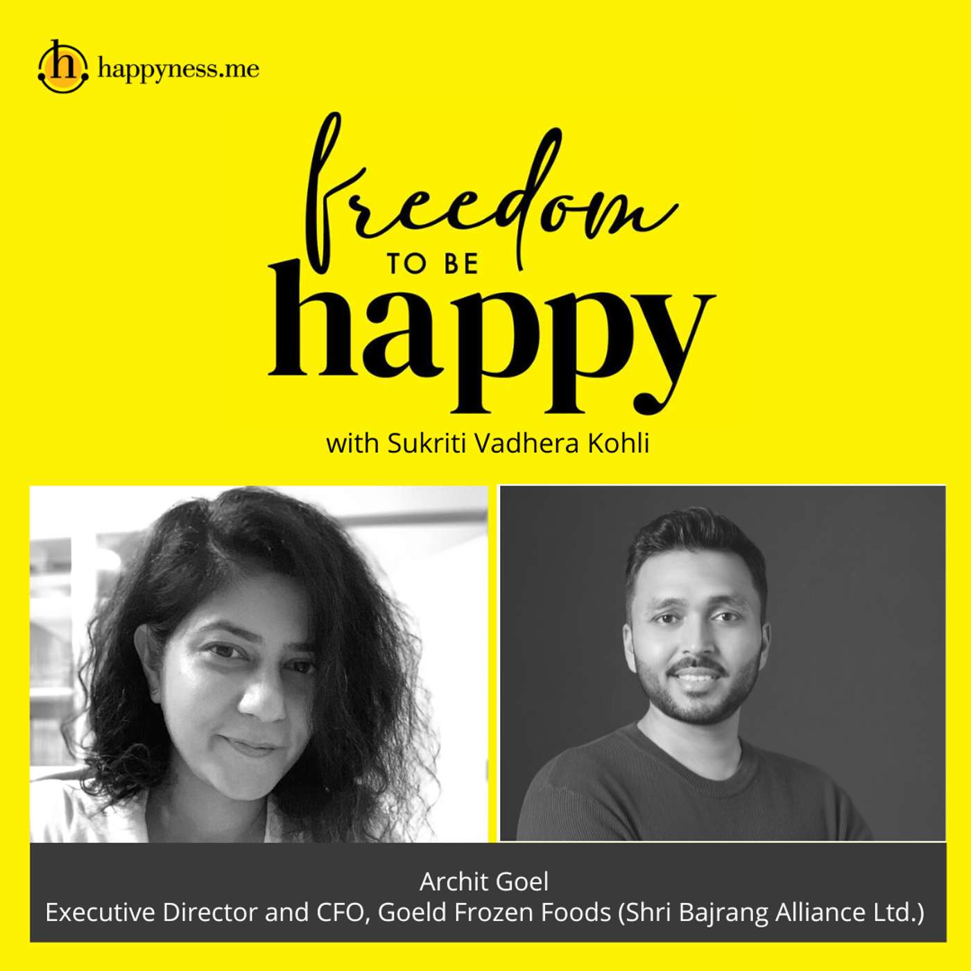 Freedom To Be Happy - Feat. Archit Goel – Goeld Frozen Foods with Sukriti Vadhera Kohli episode artwork