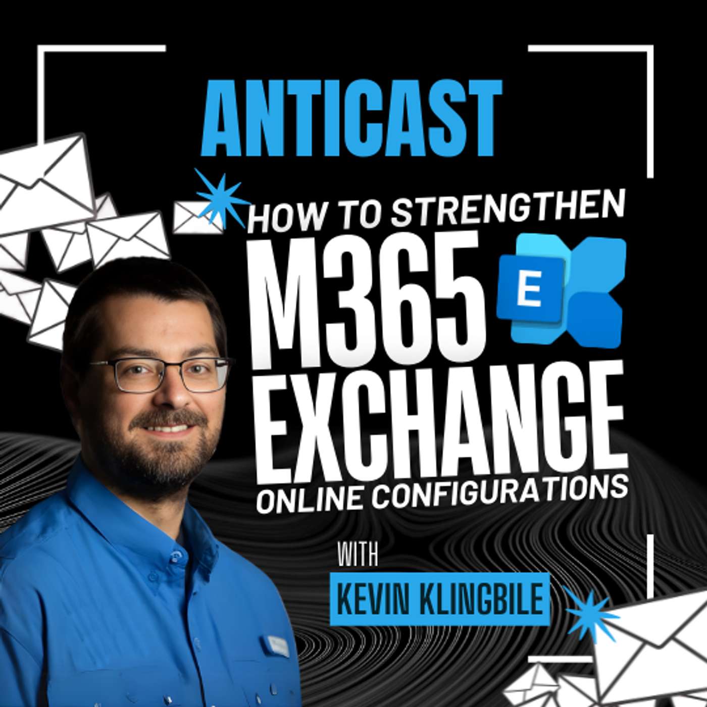 How to Strengthen M365 Exchange Online Configurations with Kevin Klingbile