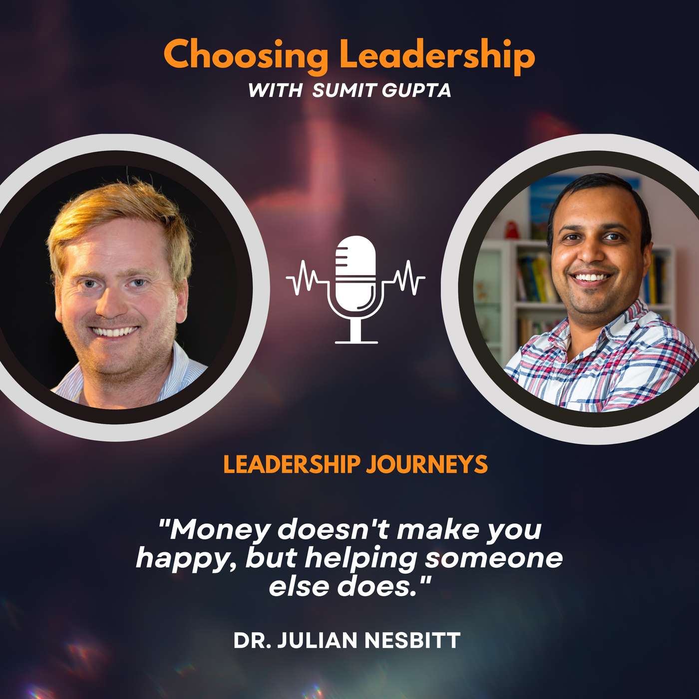 Leadership Journeys [266] - Dr. Julian Nesbitt - "Money doesn't make you happy, but helping someone else does."