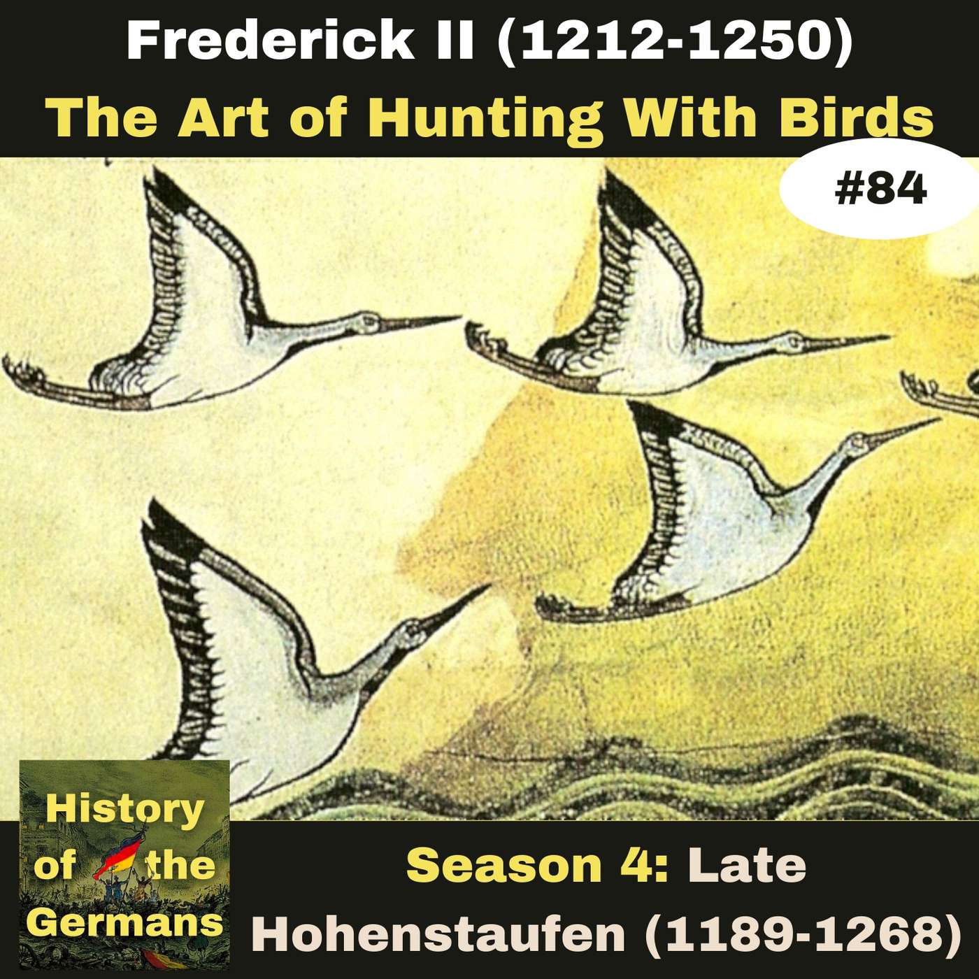 Ep. 84: Frederick II (1196-1250) - Stupor Mundi - The Art of Hunting with Birds episode artwork
