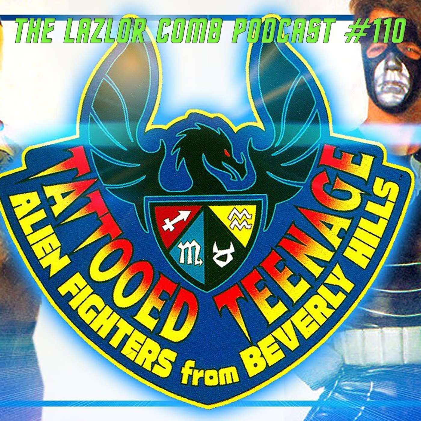 Tattooed Teenage Alien Fighters From Beverly Hills | The Lazor Comb Podcast #110 episode artwork