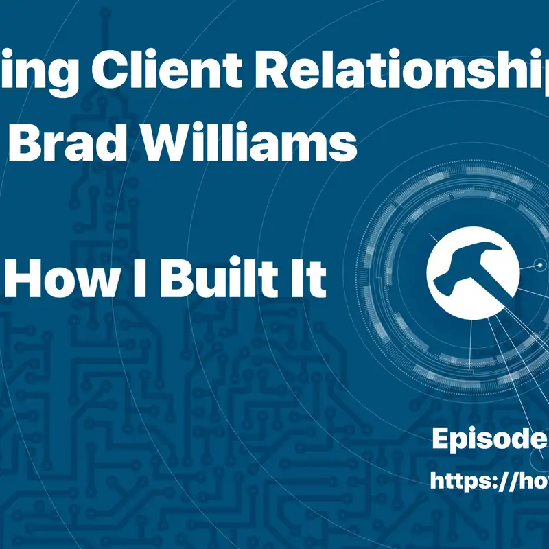 Forging Client Relationships with Brad Williams