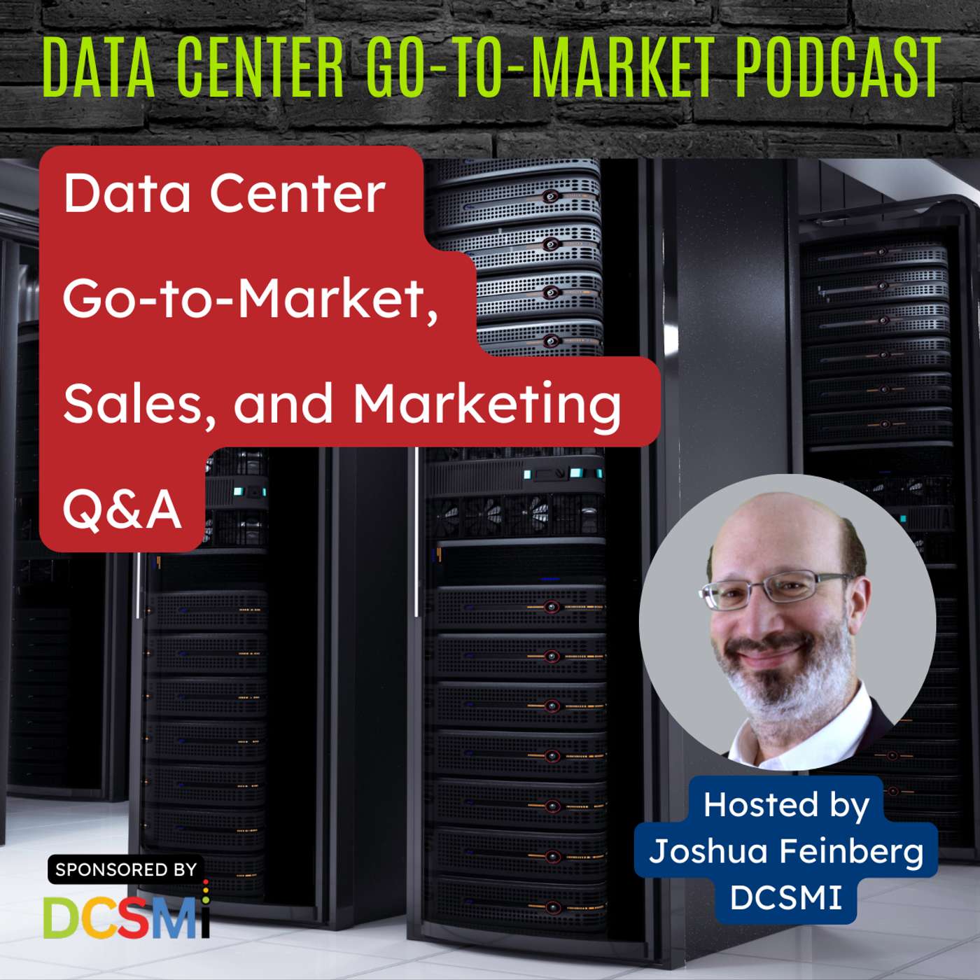 Ep. 65 Joshua Feinberg, CEO of DCSMI | Data Center Go-to-Market Podcast
