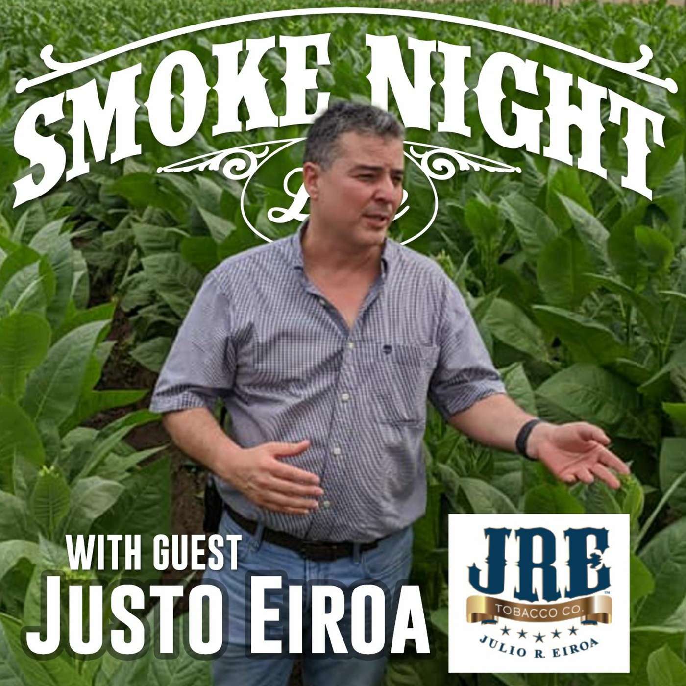 Smoke Night LIVE – Justo Eiroa of JRE Tobacco