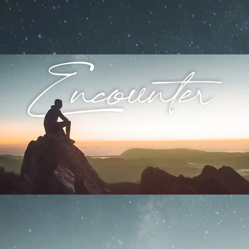 06/29/22 || Encounter Pt. 23: Quiet Time With God || Eric Deaton