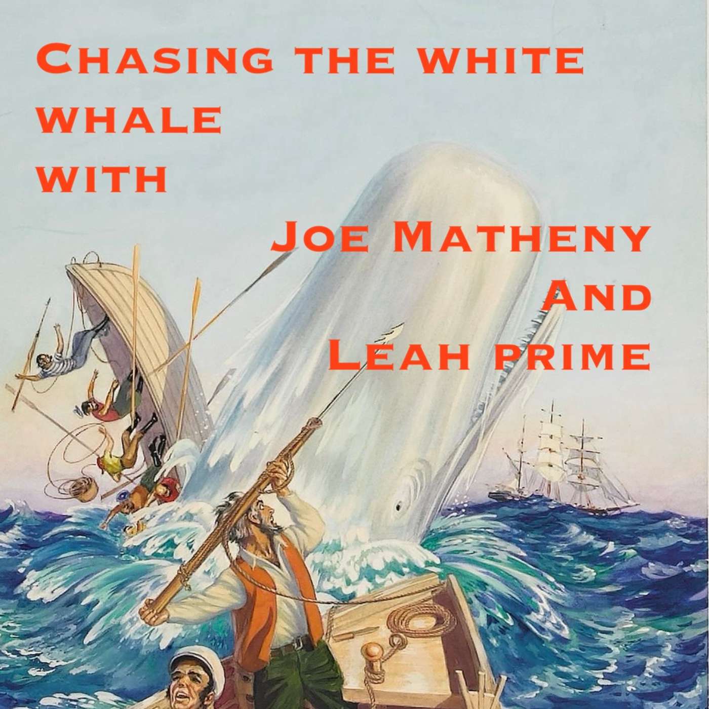 Chasing the White Whale with Joe Matheny and Leah Prime