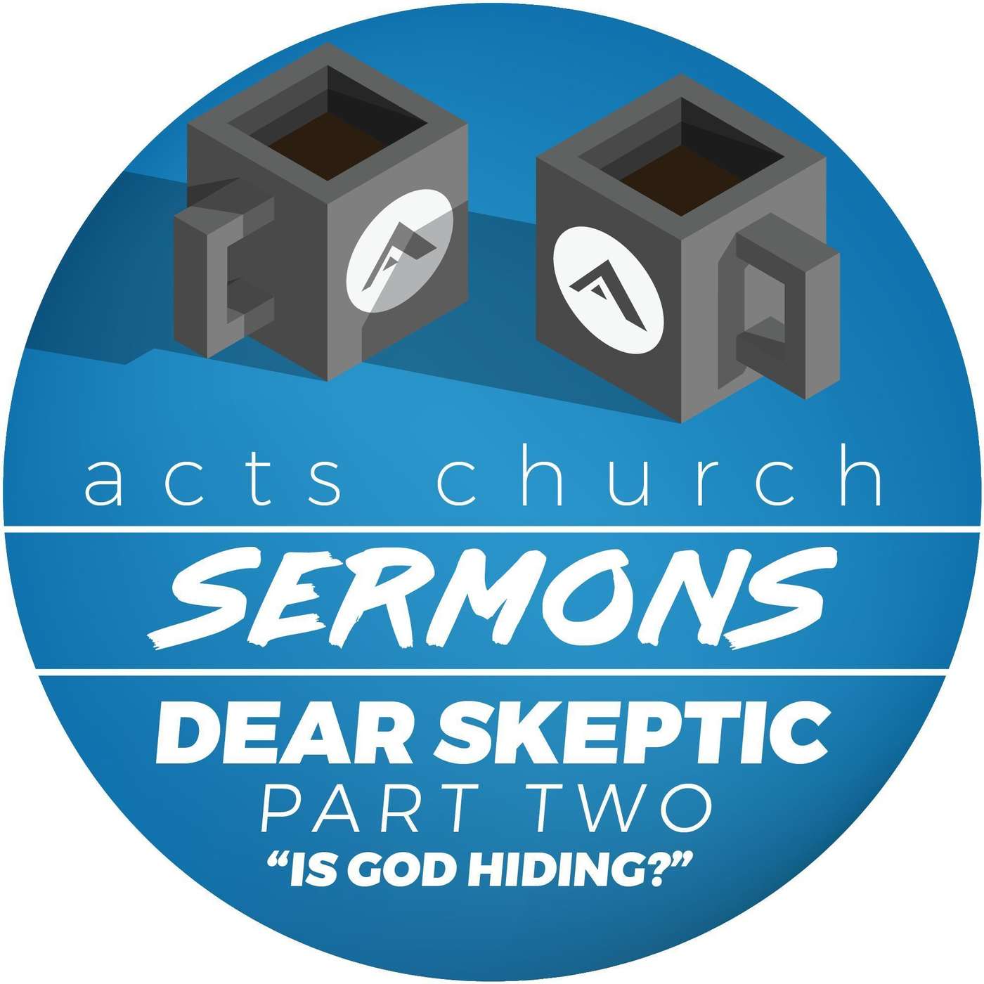 Acts Church Sermon – Dear Skeptic Pt. 2 – "Is God Hiding?" episode artwork