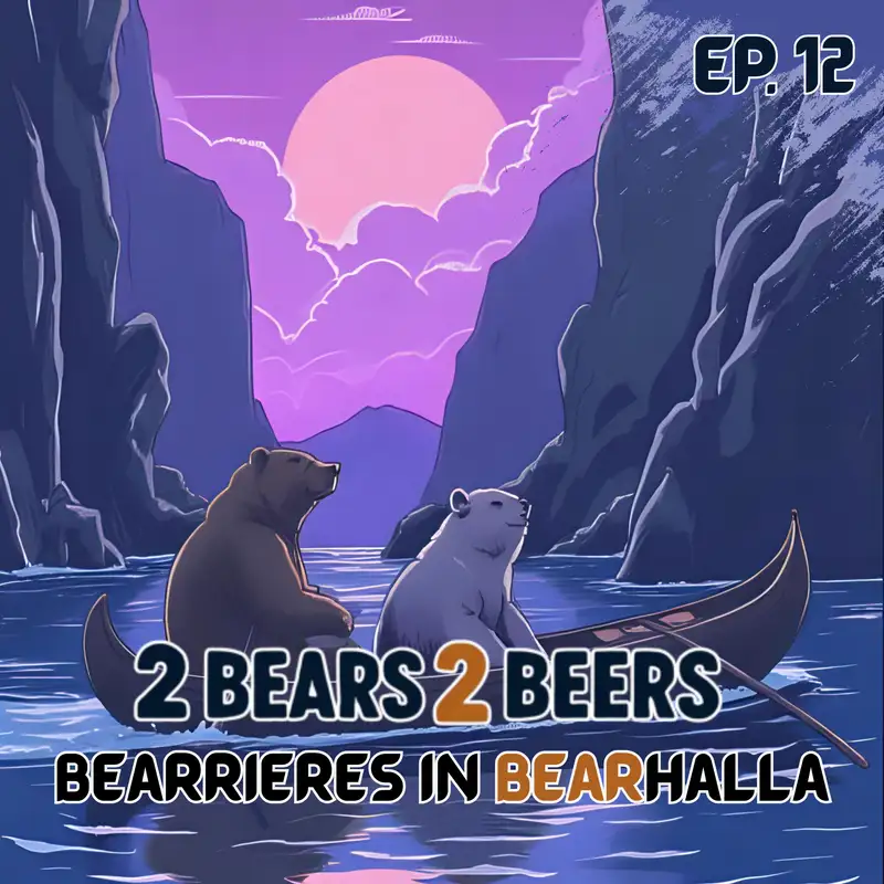 EP 12 | Bearrieres in Bearhalla