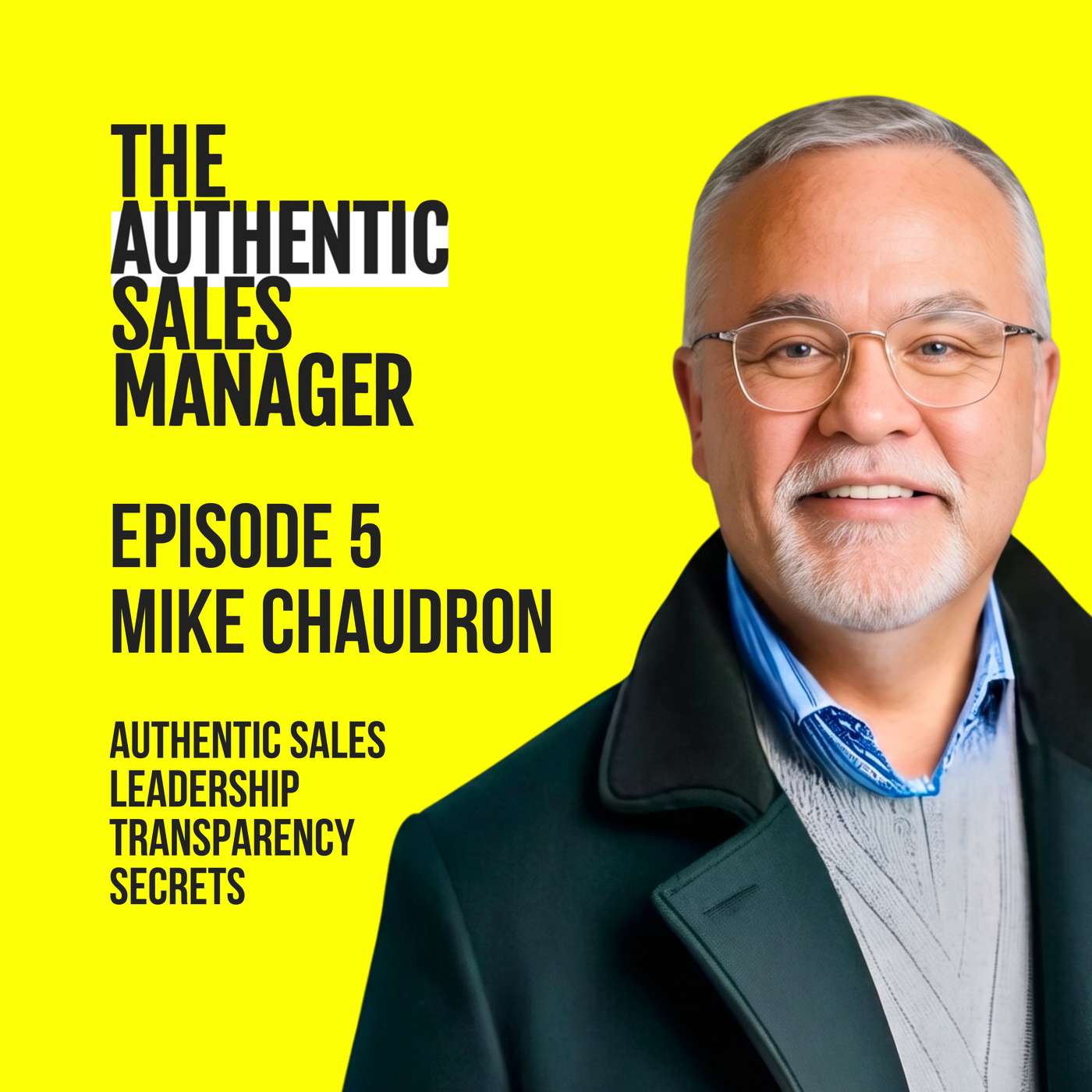 Authentic Sales Leadership Transparency Secrets with Mike Chaudron