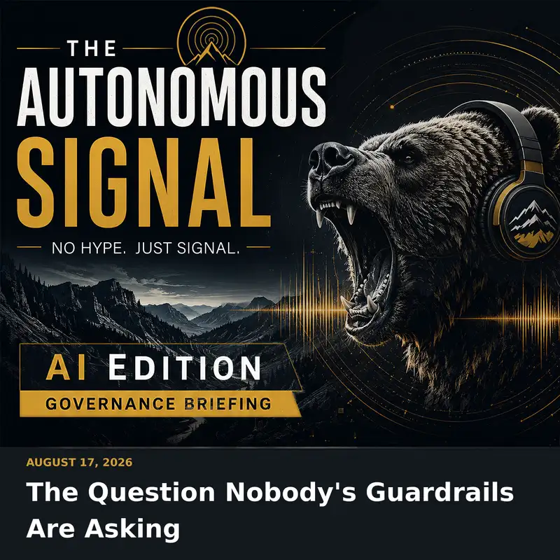The Question Nobody's Guardrails Are Asking | 08.17.26