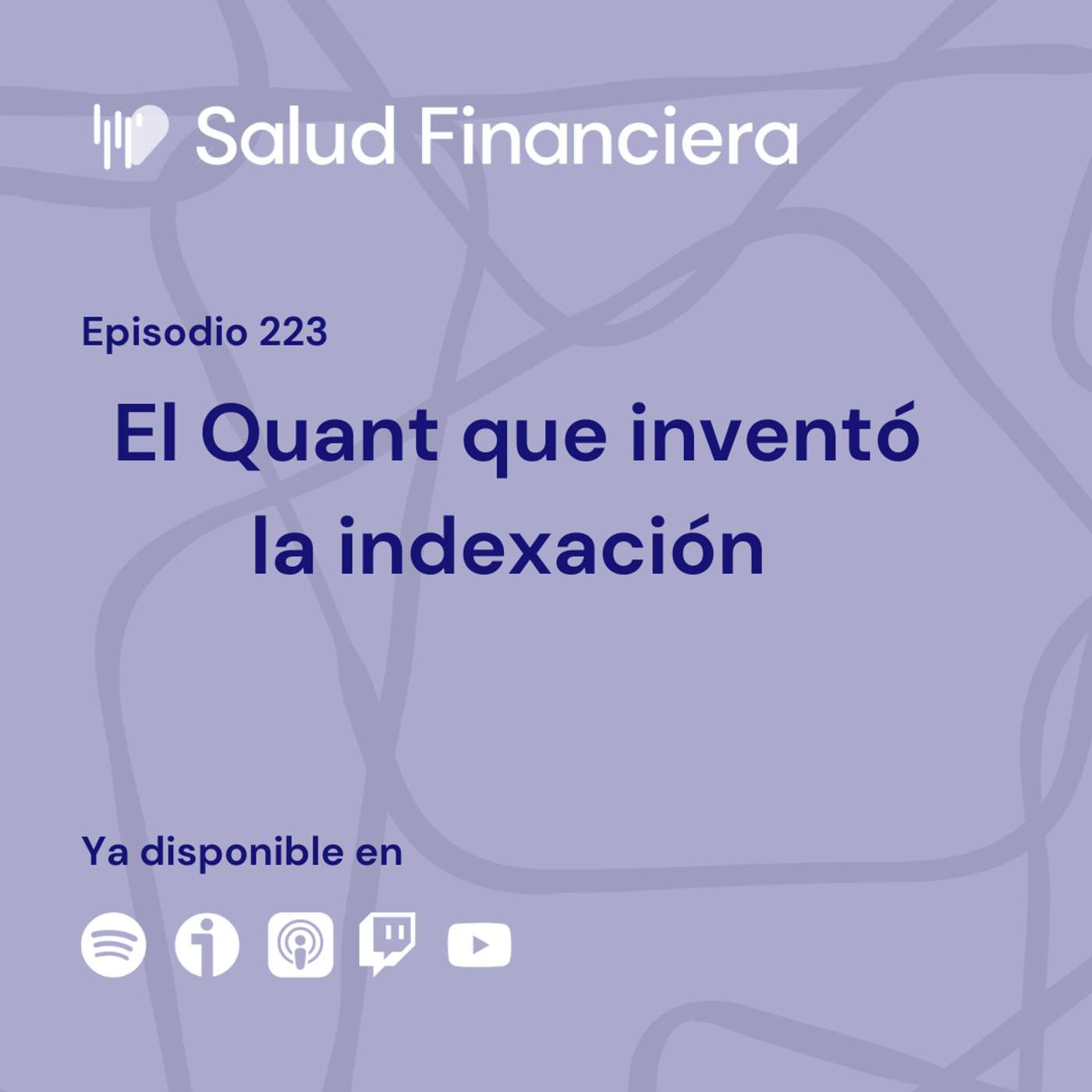 Salud Financiera #223: El Quant que inventó la indexación
