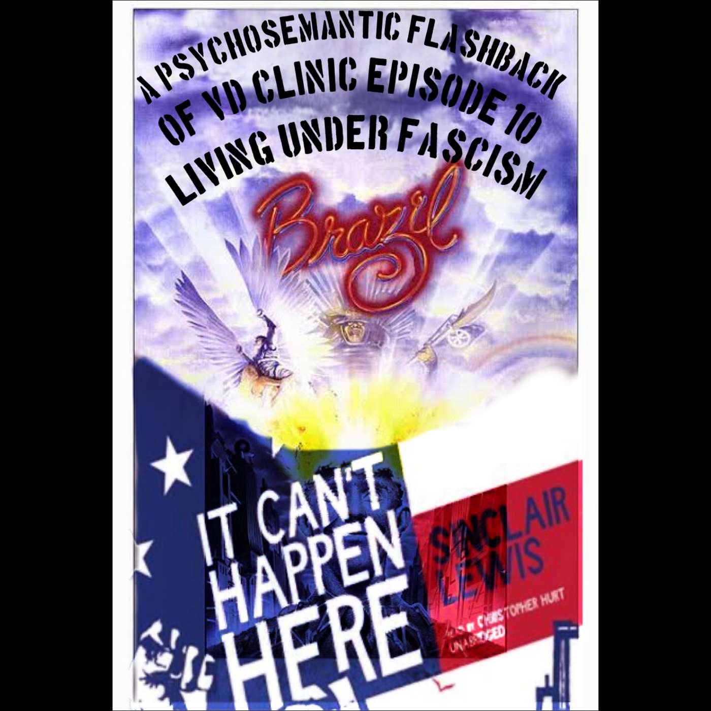 The Psychosemantic Podcast EP 135: Fascism February Flashback 'VDC' It Can't Happen Here/Brazil