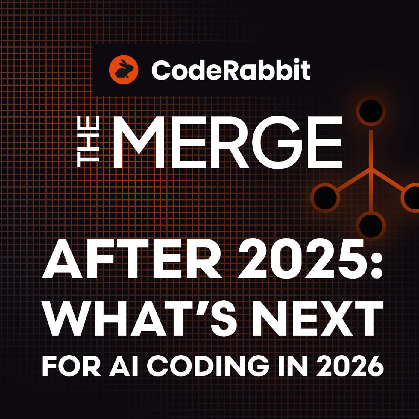 After 2025: What’s Next for AI Coding in 2026 - The Merge (by CodeRabbit) - Episode1 After 2025: What’s Next for AI Coding in 2026 - The Merge (by CodeRabbit) - Episode1