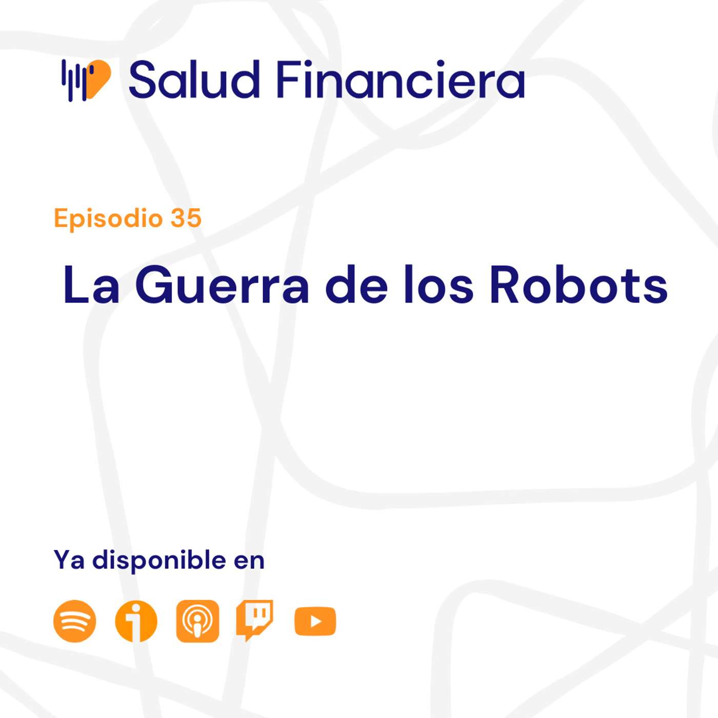 Salud Financiera #35: La Guerra de los Robots