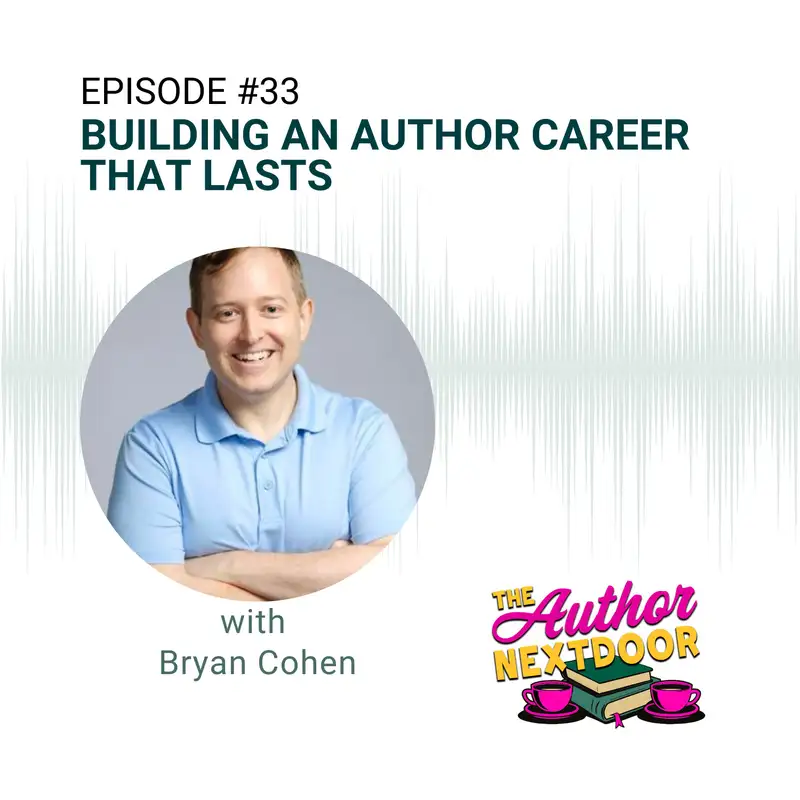 Episode 33: Building An Author Career That Lasts with Bryan Cohen