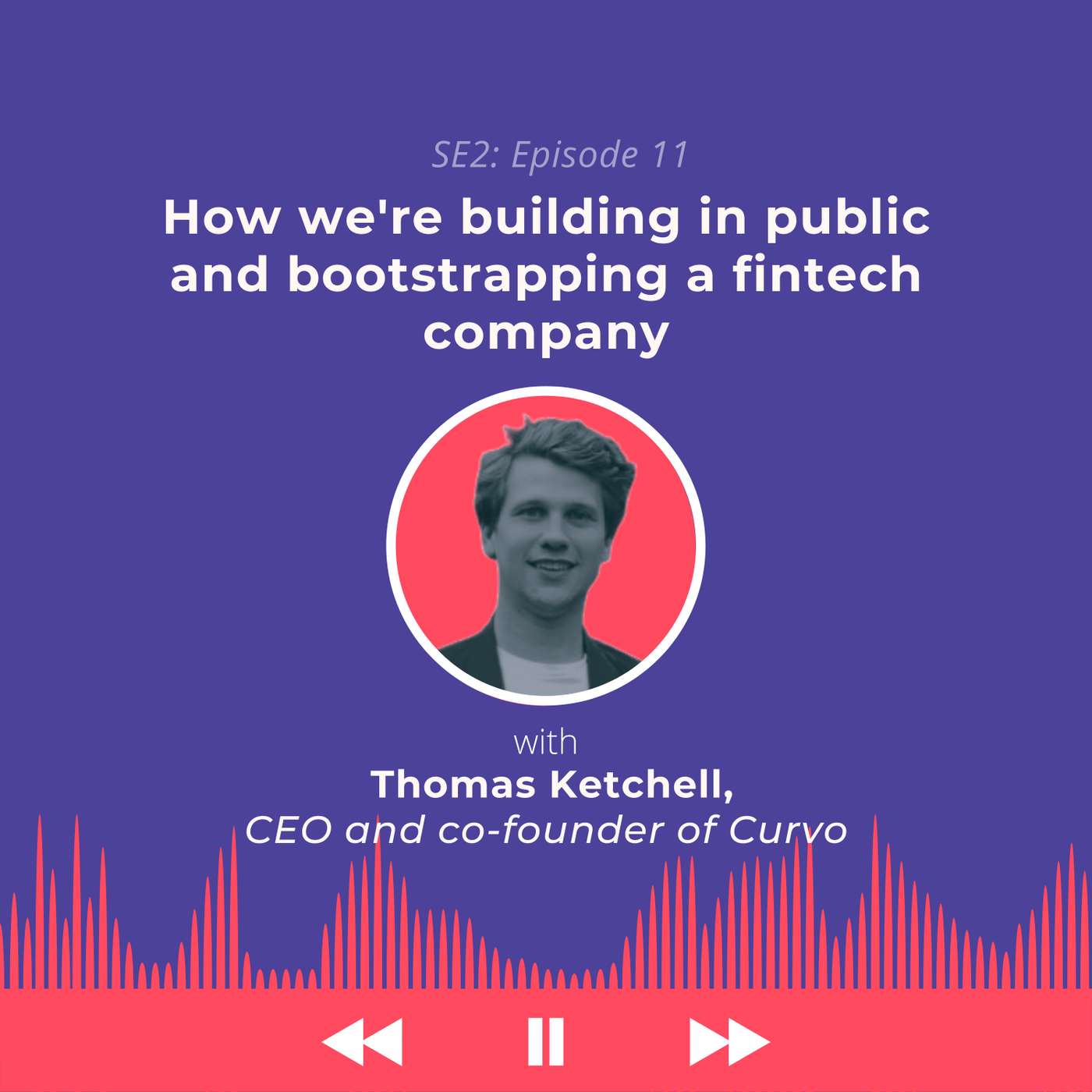 How We're Building in Public and Bootstrapping a Fintech Company | Thomas Ketchell, CEO and co-founder of Curvo How We're Building in Public and Bootstrapping a Fintech Company | Thomas Ketchell, CEO and co-founder of Curvo