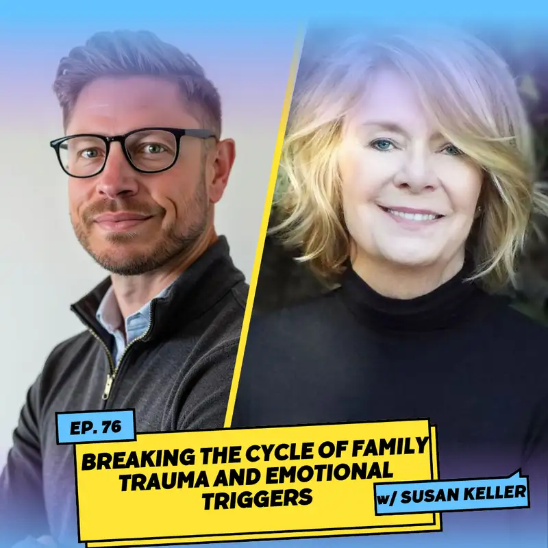 Breaking the Cycle of Family Trauma and Emotional Triggers w/ Susan Keller