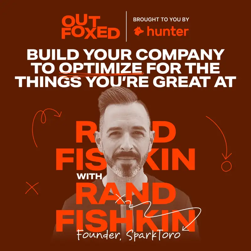 Rand Fishkin - "Build your company to optimize for the things you're great at"