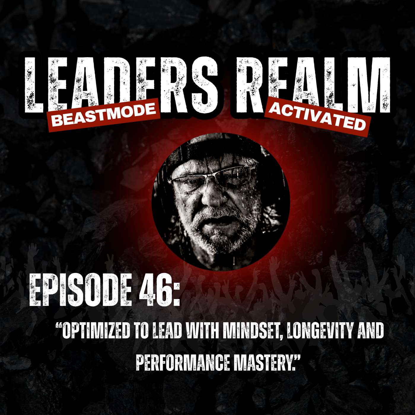 Episode 46: “Optimized to Lead with Mindset, Longevity and performance mastery.”