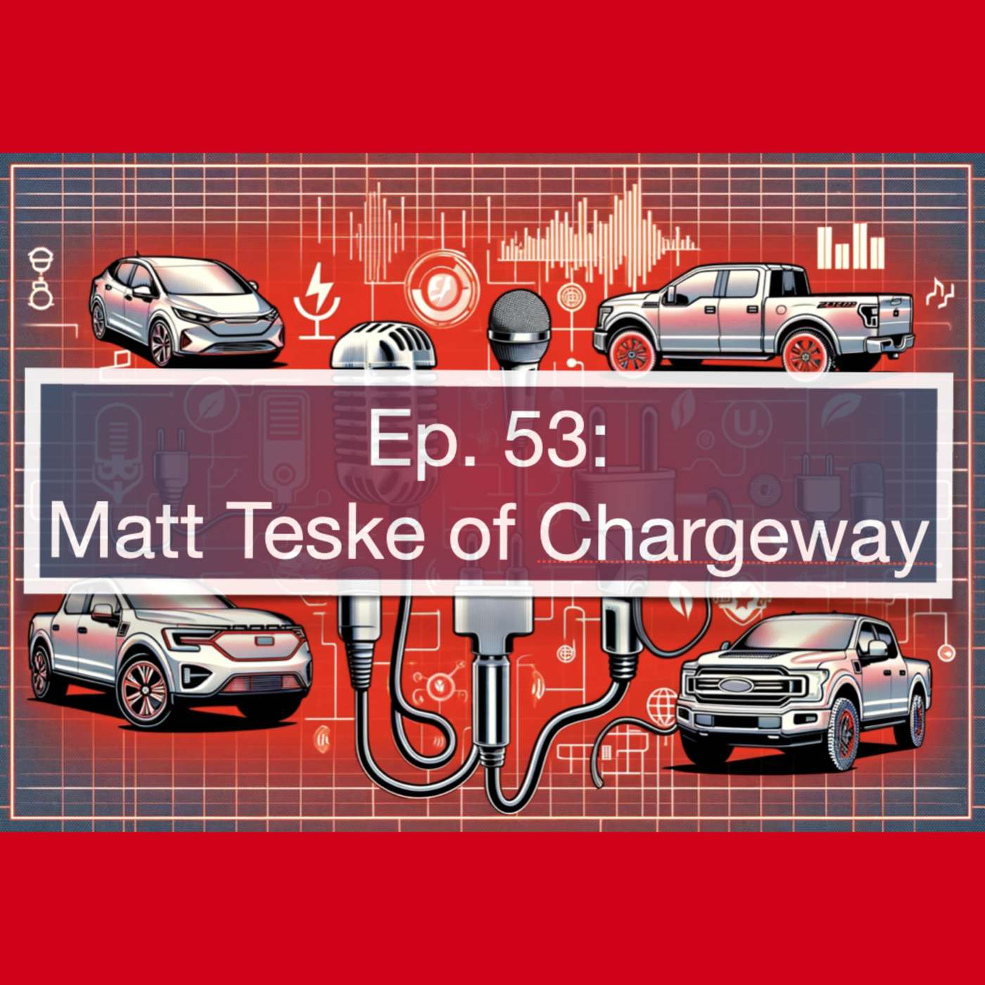Simplifying EV Charging with Chargeway: Matt Teske on the Future of Electric Vehicles and Charging Infrastructure episode artwork