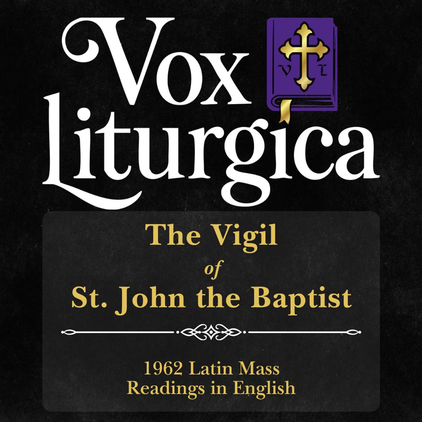 The Vigil of St. John the Baptist | 1962 Missal | Latin Mass Readings | 6/23/2026 episode artwork