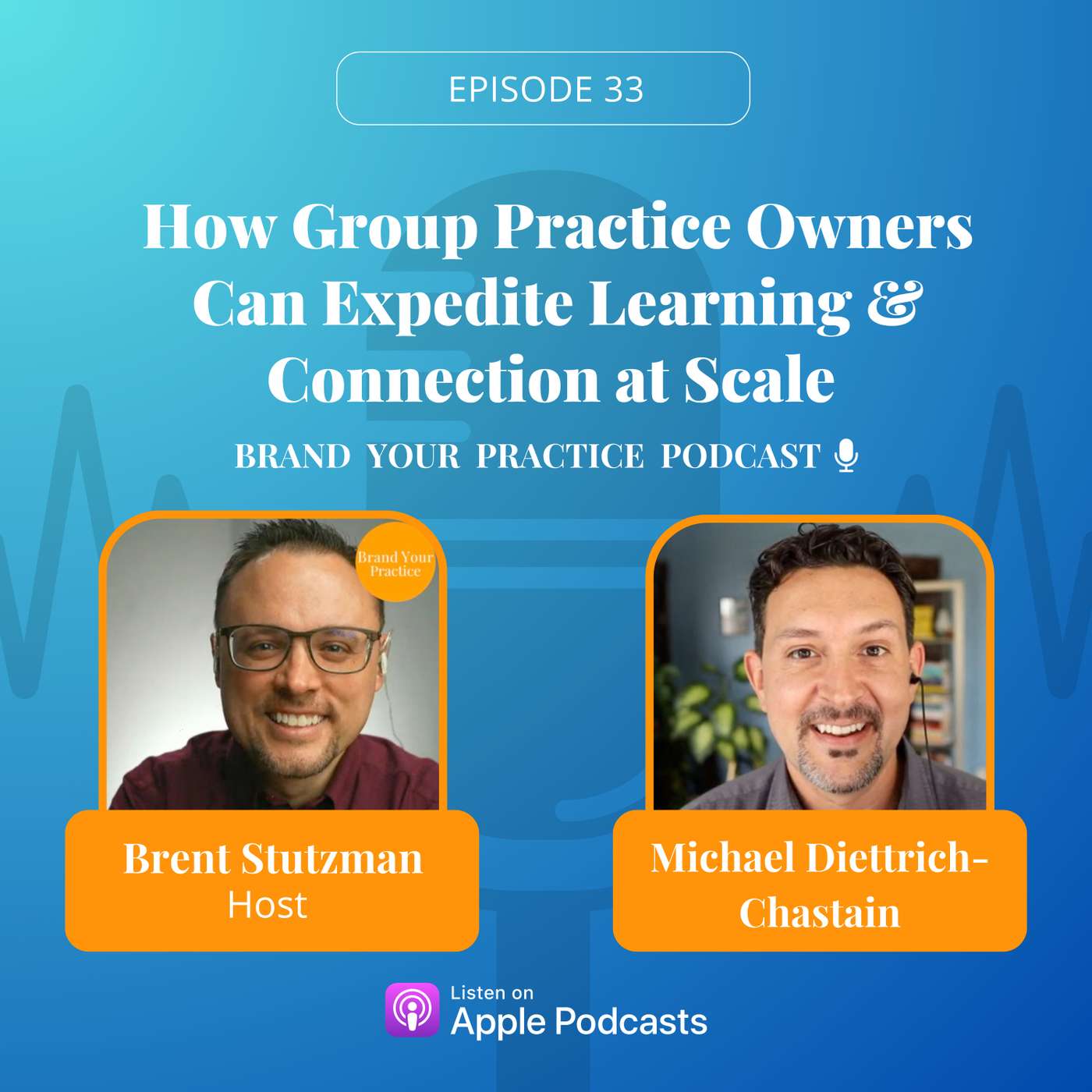 How Practice Owners Can Expedite Learning & Connection At Scale with Michael Diettrich-Chastain episode artwork