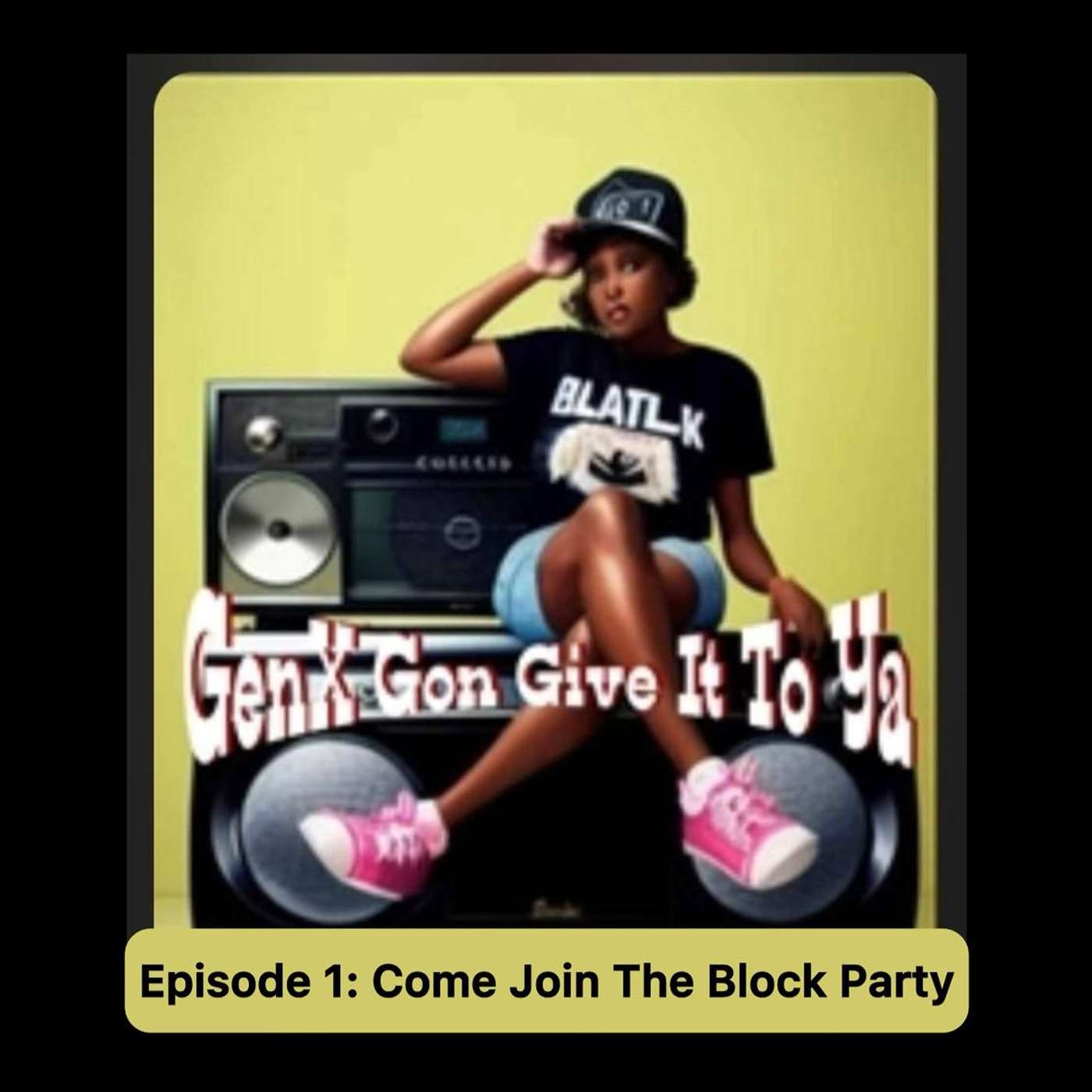 GenX Gon Give It To Ya