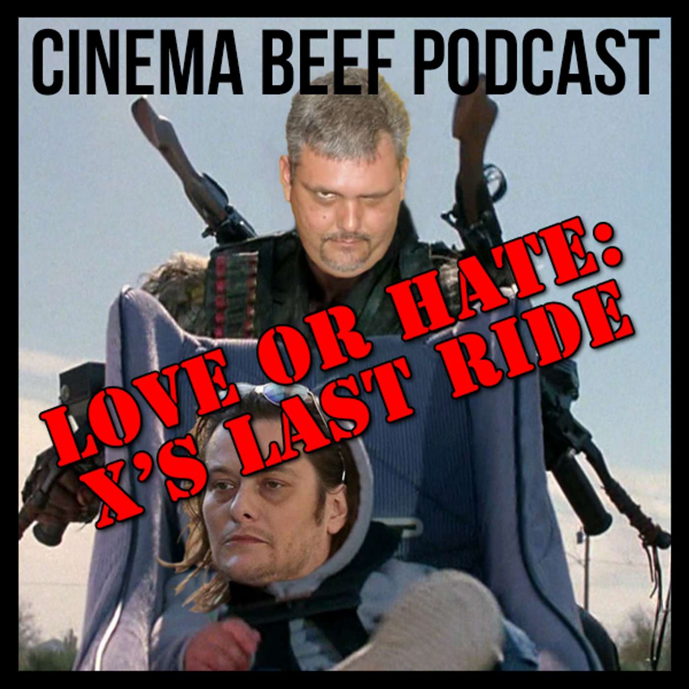 Cinema Beef Podcast #101 : X’s Last Ride