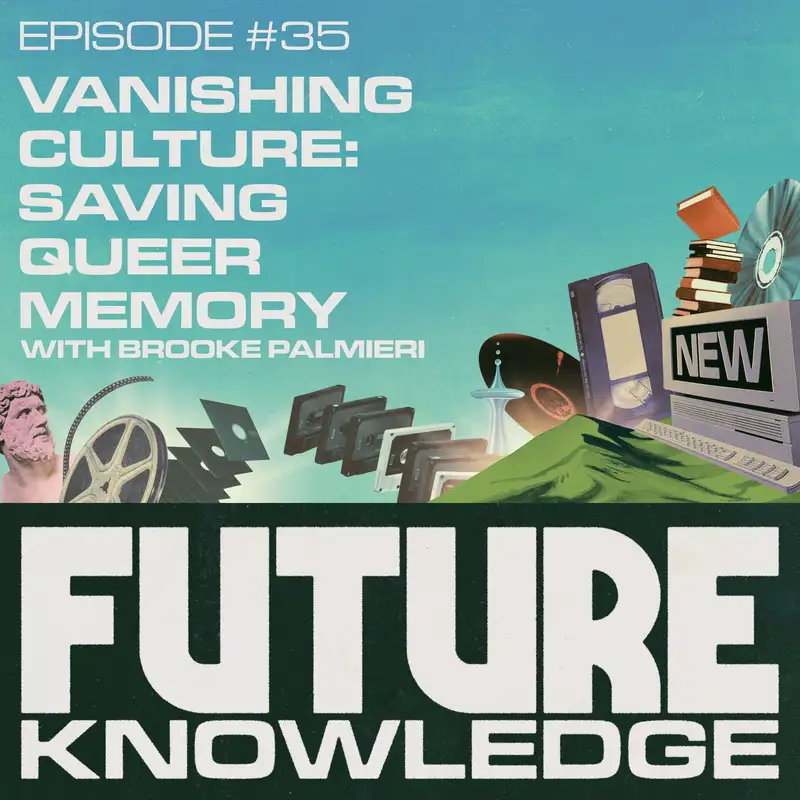 Vanishing Culture #3: Saving Queer Memory with Brooke Palmieri