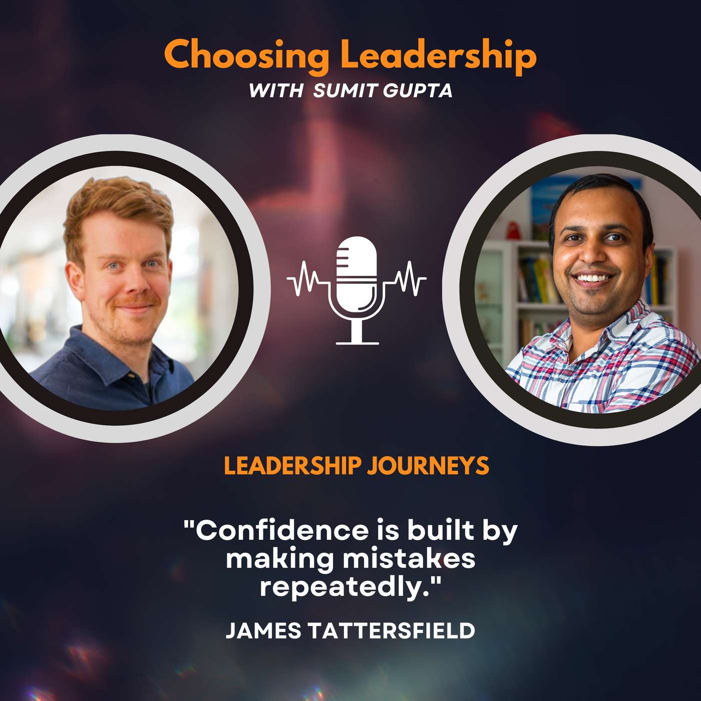 Leadership Journeys [293] - James Tattersfield - "Confidence is built by making mistakes repeatedly."
