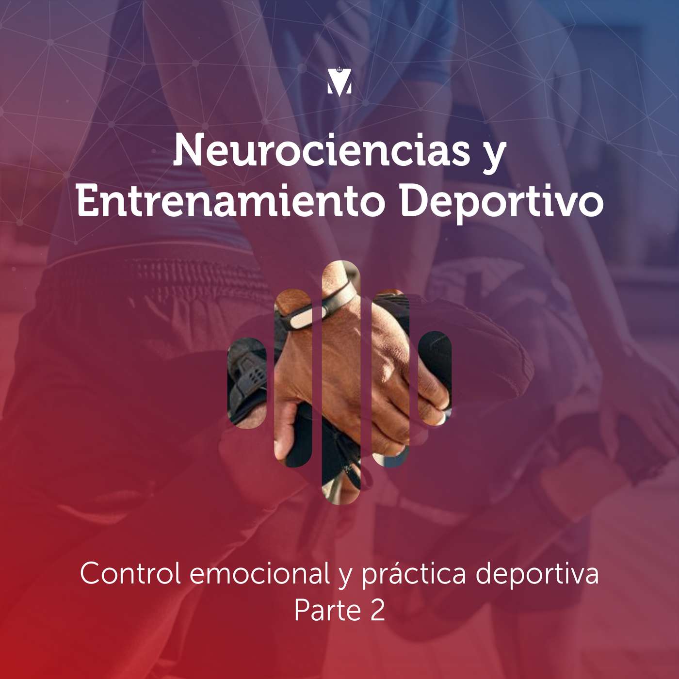 7 - NEUROCIENCIAS Y ENTRENAMIENTO DEPORTIVO: Control emocional y práctica deportiva - Parte 2 episode artwork