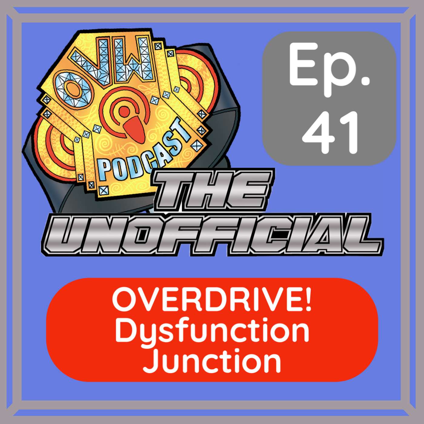 OVWP 41 OVERDRIVE! “Dysfunction Junction” Covering OVW TV (Overdrive)  S3-E9-10 episode artwork