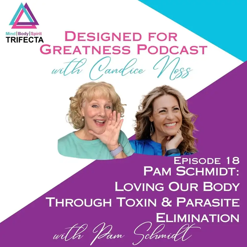 18. Pam Schmidt- Loving Our Body Through Toxin & Parasite Elimination