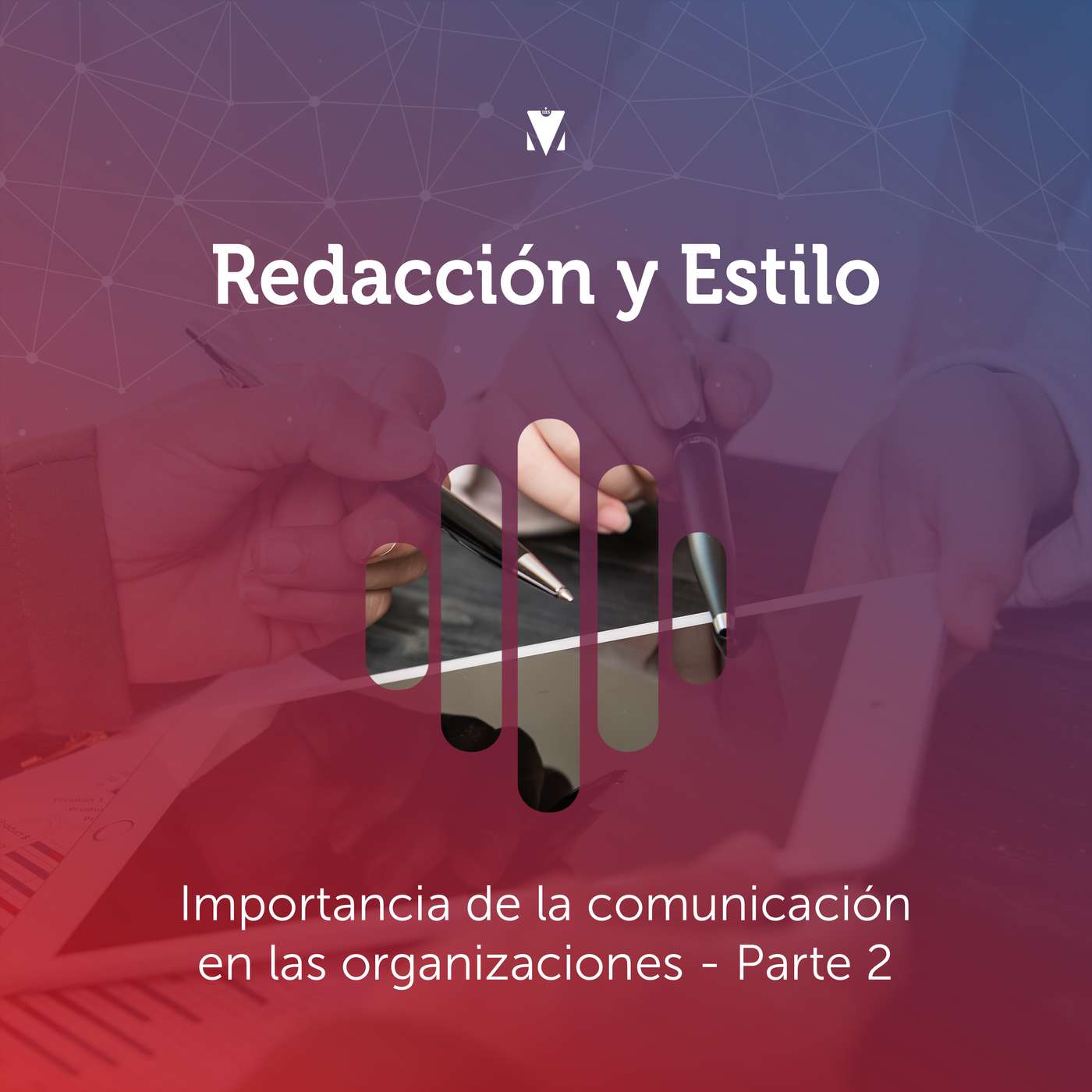 2 - REDACCIÓN Y ESTILO: Importancia de la comunicación en las organizaciones - Parte 2 episode artwork