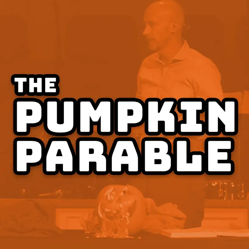 The Pumpkin Parable