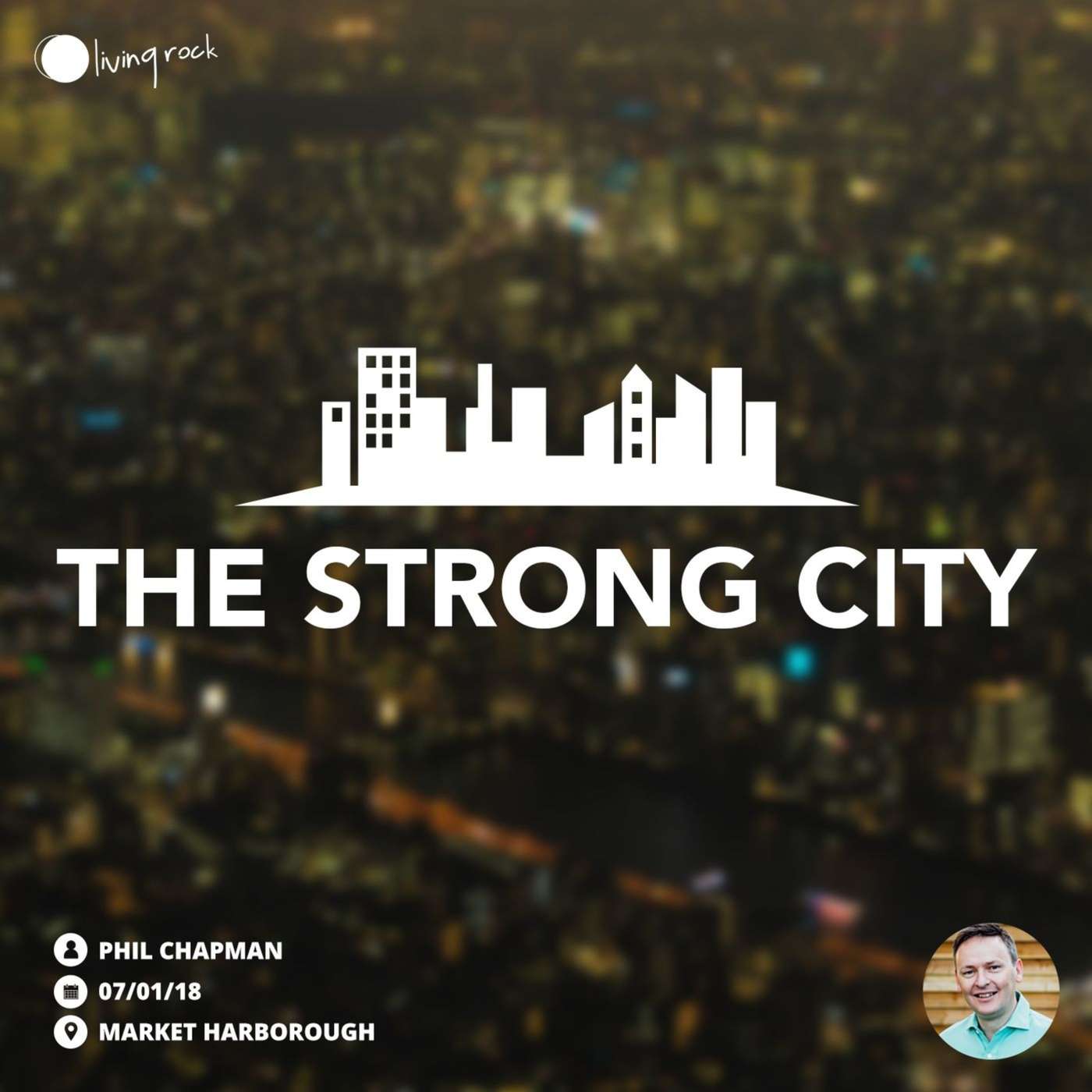 The Strong City | Phil Chapman | 07/01/18 | Market Harborough